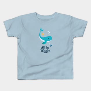All is Whale Kids T-Shirt